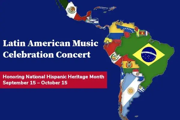 Map of Latin and South America using the nations' flags. Text reads "Latin American Music Celebration Concert" and "Honoring National Hispanic Heritage Month"