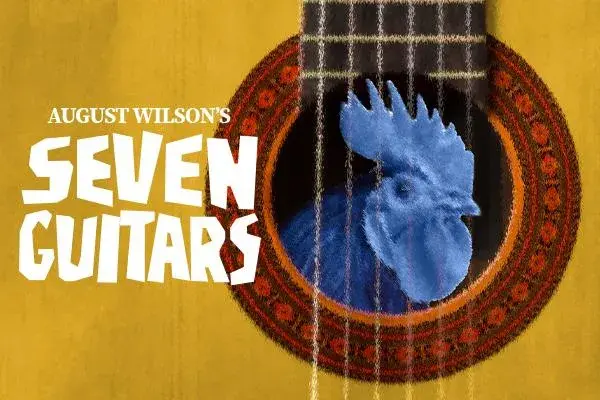 A blue chicken appears in the round opening of a guitar and the words "August Wilson's Seven Guitars" appears to the left