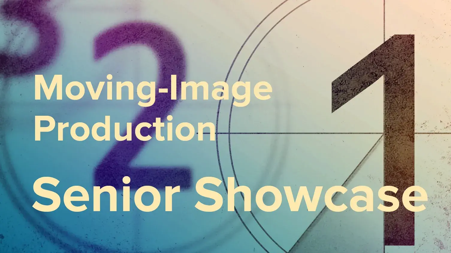 Graphic with the text Moving Image Production Senior Showcase.